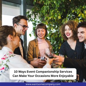 10 Ways Event Companionship Services Can Make Your Occasions More Enjoyable